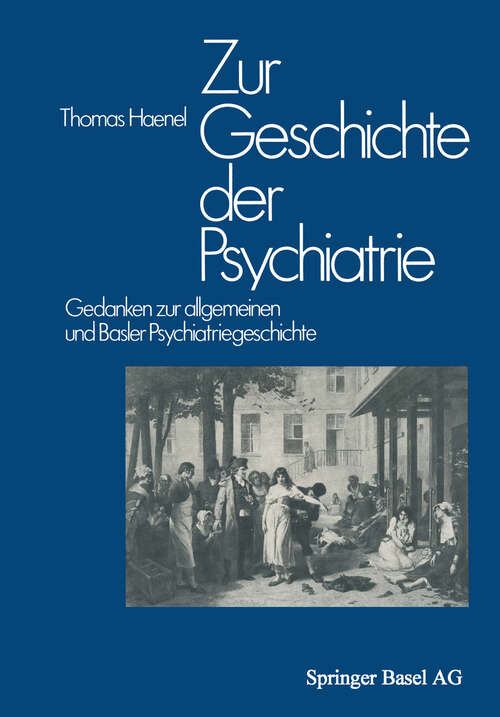 Book cover of Zur Geschichte der Psychiatrie: Gedanken zur allgemeinen und Basler Psychiatriegeschichte (1982)
