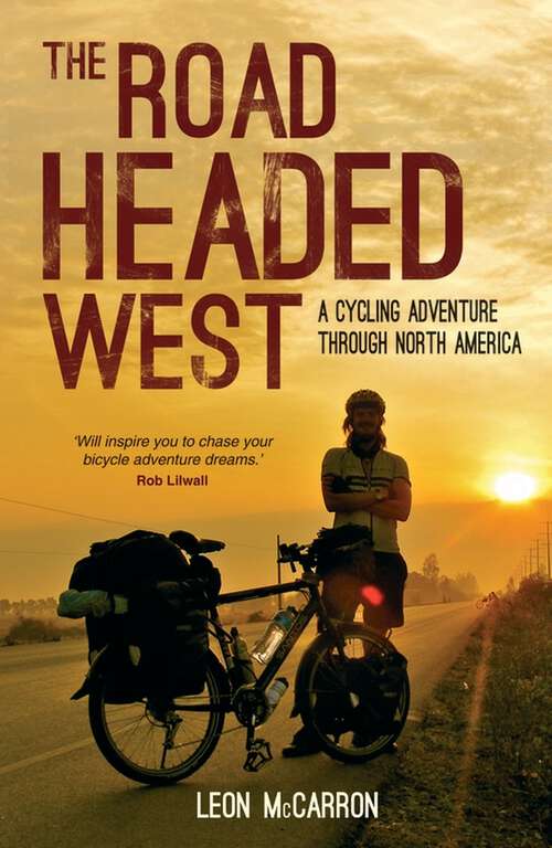 Book cover of The Road Headed West: A Cycling Adventure Through North America