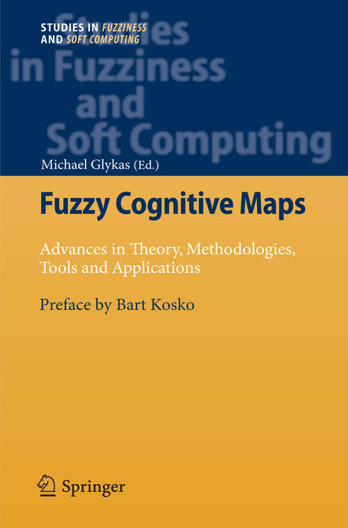 Book cover of Fuzzy Cognitive Maps: Advances in Theory, Methodologies, Tools and Applications (2010) (Studies in Fuzziness and Soft Computing #247)