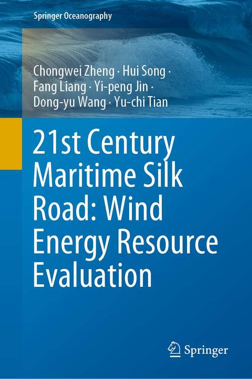 Book cover of 21st Century Maritime Silk Road: Wind Energy Resource Evaluation (1st ed. 2021) (Springer Oceanography)