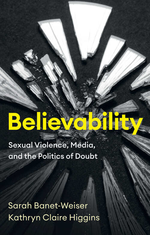 Book cover of Believability: Sexual Violence, Media, and the Politics of Doubt