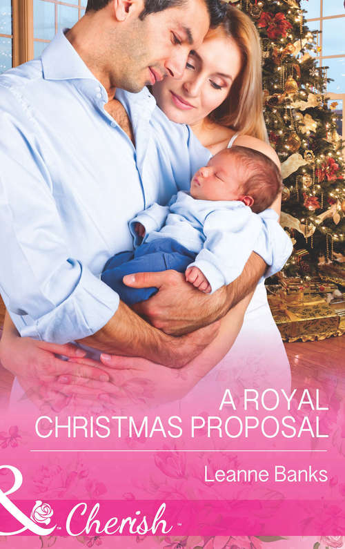 Book cover of A Royal Christmas Proposal: The Christmas Ranch A Royal Christmas Proposal The Lawman's Noelle (ePub First edition) (Royal Babies #4)