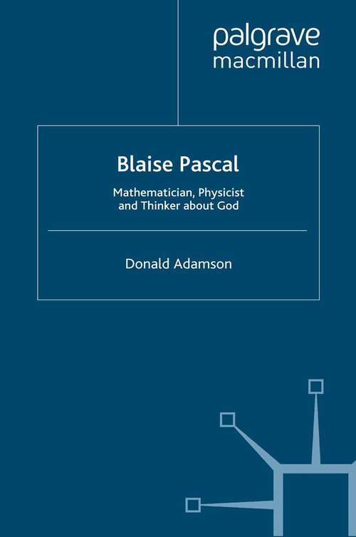 Book cover of Blaise Pascal: Mathematician, Physicist and Thinker about God (1995)
