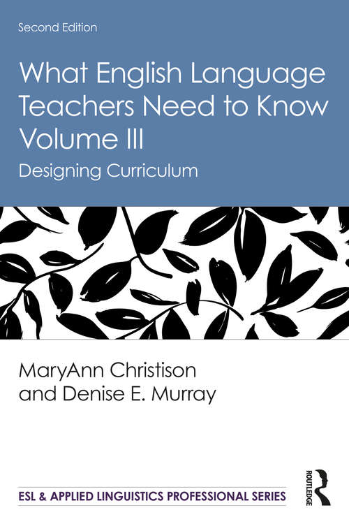 Book cover of What English Language Teachers Need to Know Volume III: Designing Curriculum (2) (ESL & Applied Linguistics Professional Series)