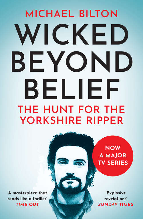 Book cover of Wicked Beyond Belief (Text Only): The Hunt For The Yorkshire Ripper (text Only) (ePub edition)