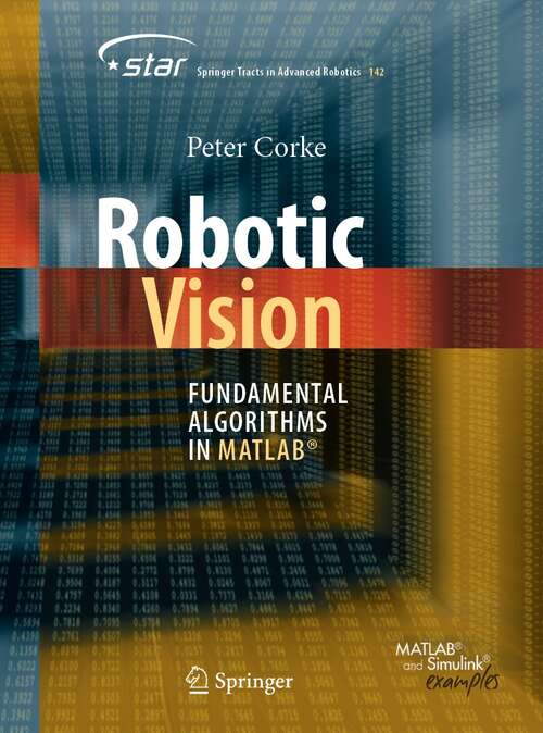 Book cover of Robotic Vision: Fundamental Algorithms in MATLAB® (1st ed. 2022) (Springer Tracts in Advanced Robotics #142)