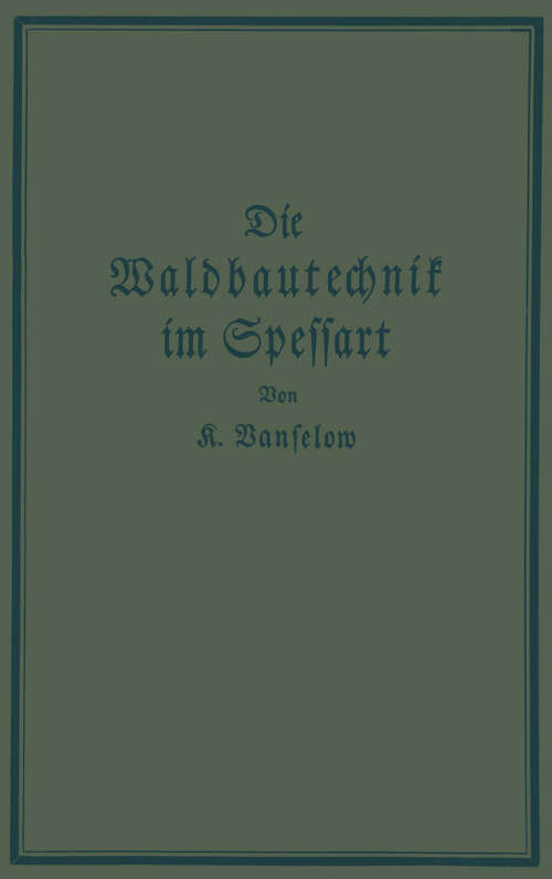Book cover of Die Waldbautechnik im Spessart: Eine historisch-kritische Untersuchung ihrer Epochen (1926)