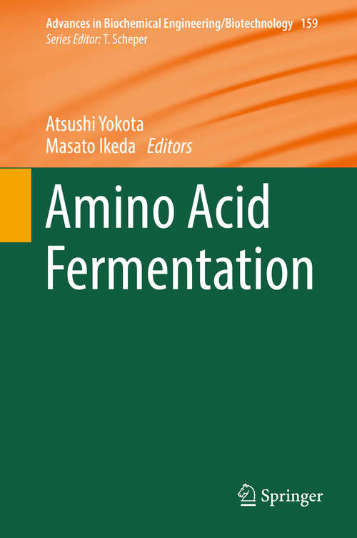 Book cover of Amino Acid Fermentation (Advances in Biochemical Engineering/Biotechnology #159)