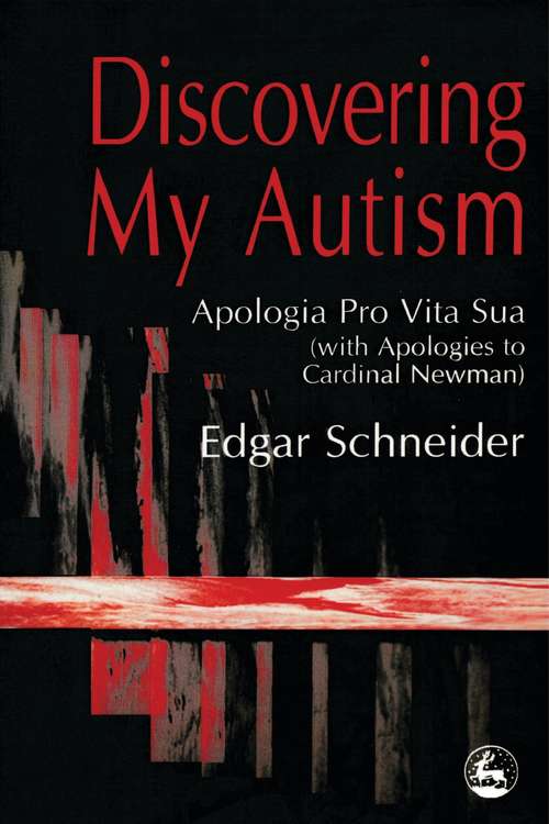 Book cover of Discovering My Autism: Apologia Pro Vita Sua (With Apologies to Cardinal Newman)