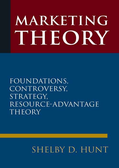 Book cover of Marketing Theory: Foundations, Controversy, Strategy, and Resource-advantage Theory (4) (Marketing For A New Century Ser.)