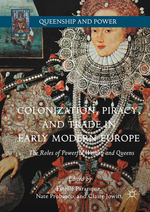 Book cover of Colonization, Piracy, and Trade in Early Modern Europe: The Roles of Powerful Women and Queens (PDF)