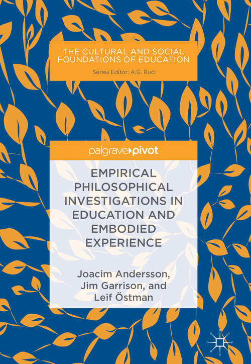 Book cover of Empirical Philosophical Investigations in Education and Embodied Experience (The Cultural and Social Foundations of Education)