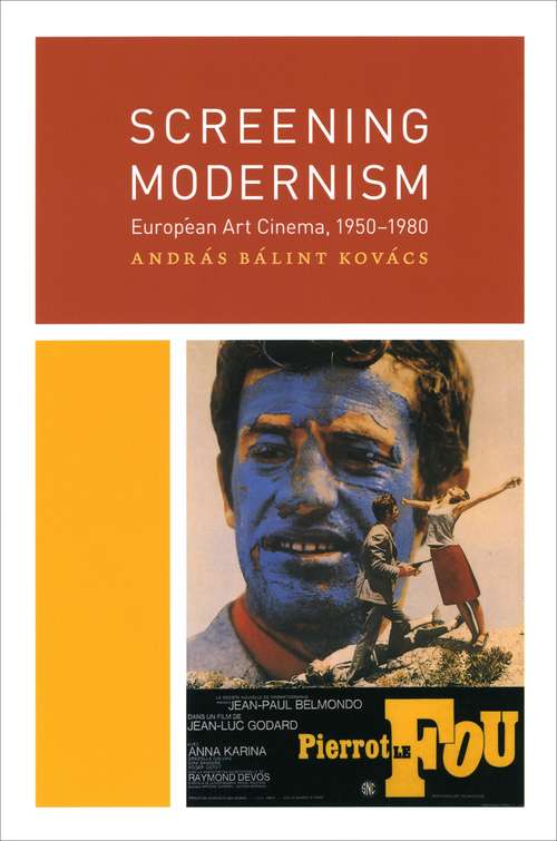Book cover of Screening Modernism: European Art Cinema, 1950-1980 (Cinema and Modernity)