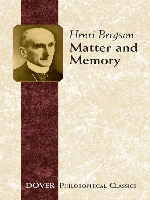 Book cover of Matter and Memory (5) (Dover Philosophical Classics Ser.)