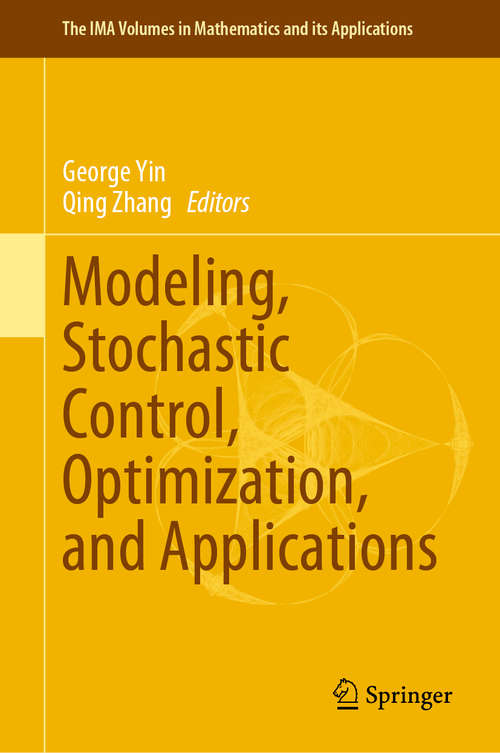 Book cover of Modeling, Stochastic Control, Optimization, and Applications (1st ed. 2019) (The IMA Volumes in Mathematics and its Applications #164)