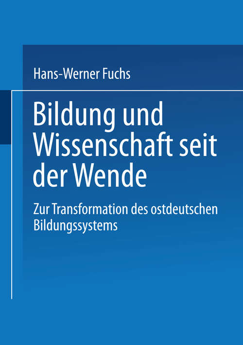 Book cover of Bildung und Wissenschaft seit der Wende: Zur Transformation des ostdeutschen Bildungssystems (1997)