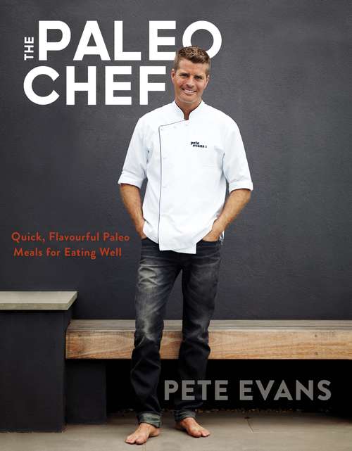 Book cover of The Paleo Chef: Quick, Flavourful Paleo Meals for Eating Well