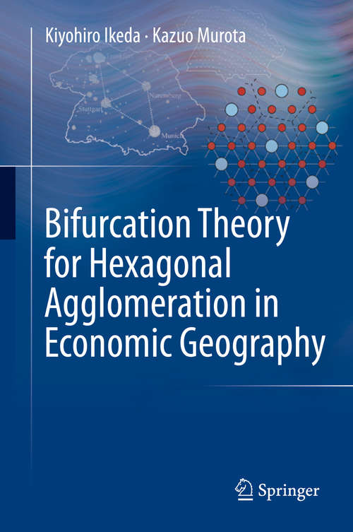 Book cover of Bifurcation Theory for Hexagonal Agglomeration in Economic Geography (2014)