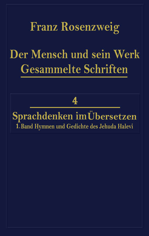 Book cover of Der Mensch und Sein Werk 1.Band Jehuda Halevi Fünfundneunzig Hymnen und Gedichte Deutsch und Hebräisch: Der sechzig Hymnen und Gedichte dritte Ausgabe (1983) (Franz Rosenzweig Gesammelte Schriften: 4-1)