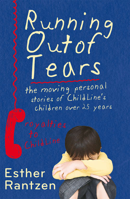 Book cover of Running Out of Tears: The Moving Personal Stories of ChildLine's Children Over 25 Years