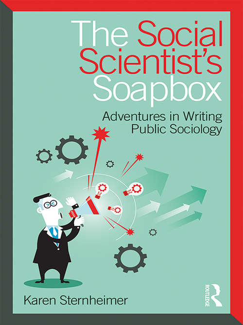 Book cover of The Social Scientist's Soapbox: Adventures in Writing Public Sociology