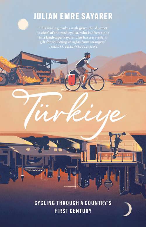 Book cover of Türkiye: Cycling Through a Country’s First Century
