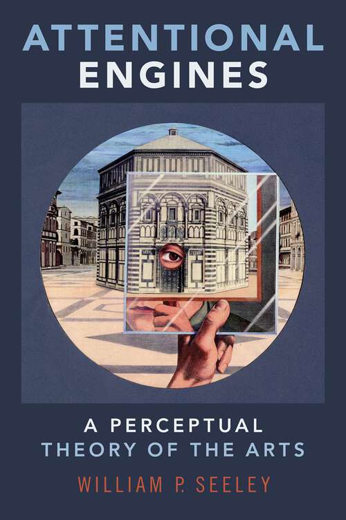 Book cover of Attentional Engines: A Perceptual Theory of the Arts (Thinking Art)