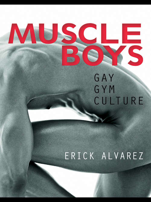 Book cover of Muscle Boys: Gay Gym Culture