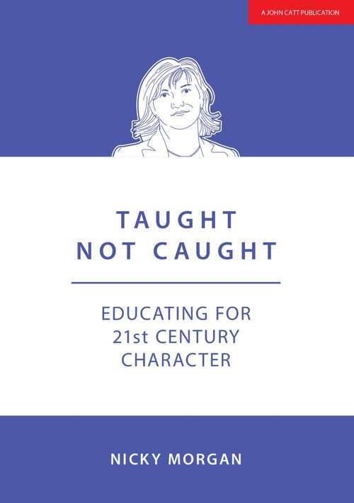 Book cover of Taught Not Caught: Educating For 21st Century Character