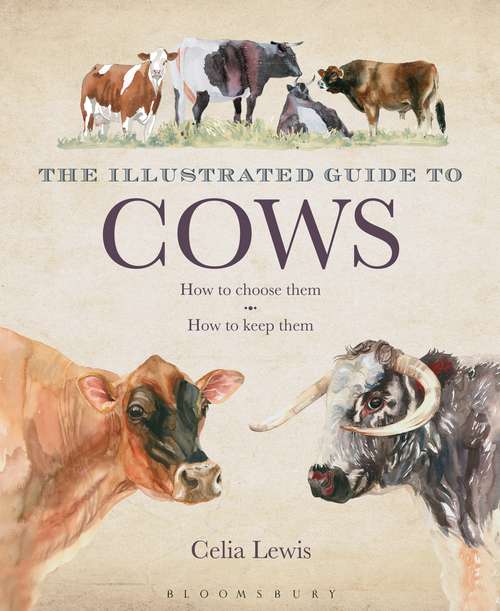 Book cover of The Illustrated Guide to Cows: How To Choose Them - How To Keep Them