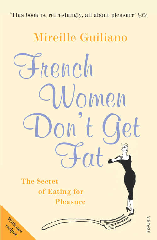 Book cover of French Women Don't Get Fat: The Secret Of Eating For Pleasure