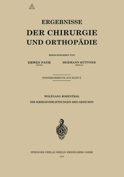 Book cover of Die Kriegsverletzungen des Gesichts (1918) (Ergebnisse der Chirurgie und Orthopädie)