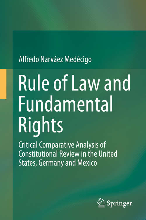 Book cover of Rule of Law and Fundamental Rights: Critical Comparative Analysis of Constitutional Review in the United States, Germany and Mexico (1st ed. 2016)