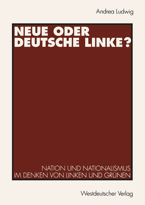 Book cover of Neue oder Deutsche Linke?: Nation und Nationalismus im Denken von Linken und Grünen (1995)