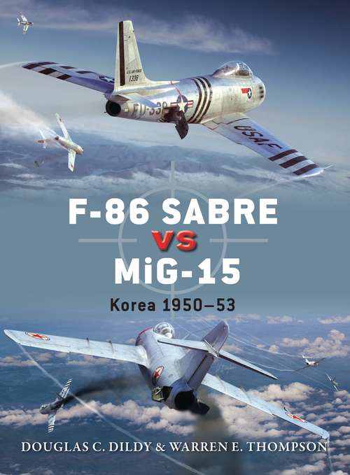 Book cover of F-86 Sabre vs MiG-15: Korea 1950–53 (Duel)