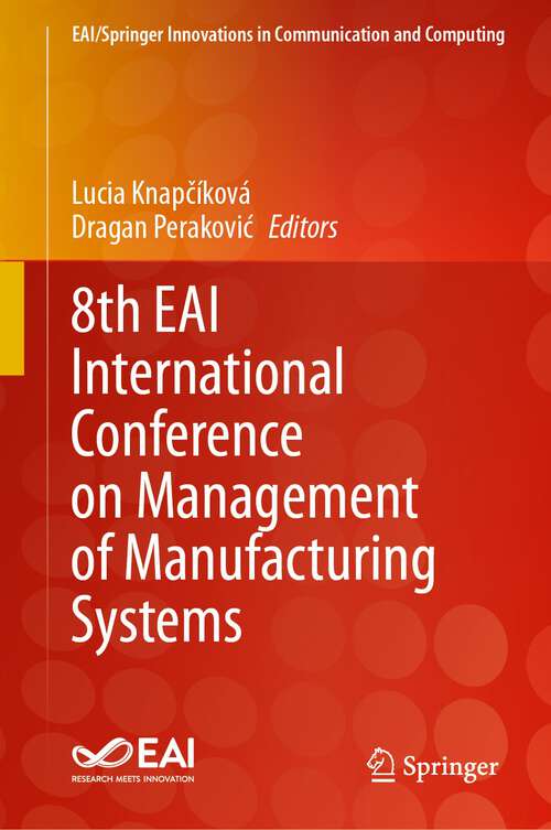Book cover of 8th EAI International Conference on Management of Manufacturing Systems (Eai/springer Innovations In Communication And Computing Ser.)