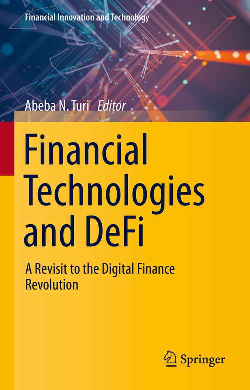Book cover of Financial Technologies and DeFi: A Revisit to the Digital Finance Revolution (1st ed. 2023) (Financial Innovation and Technology)