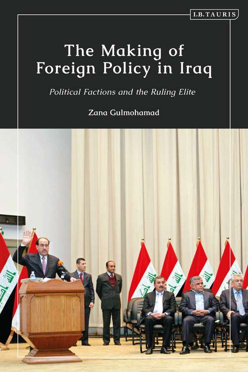 Book cover of The Making of Foreign Policy in Iraq: Political Factions and the Ruling Elite