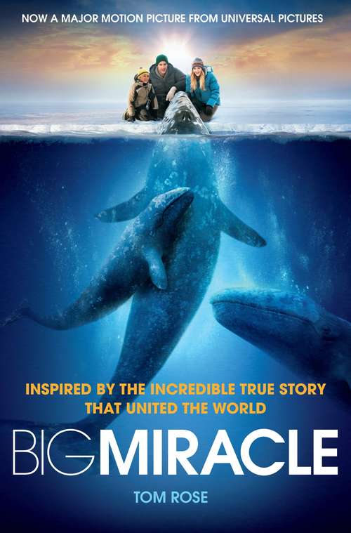 Book cover of Big Miracle: Three Trapped Whales, One Small Town, A Big-Hearted Story of Hope