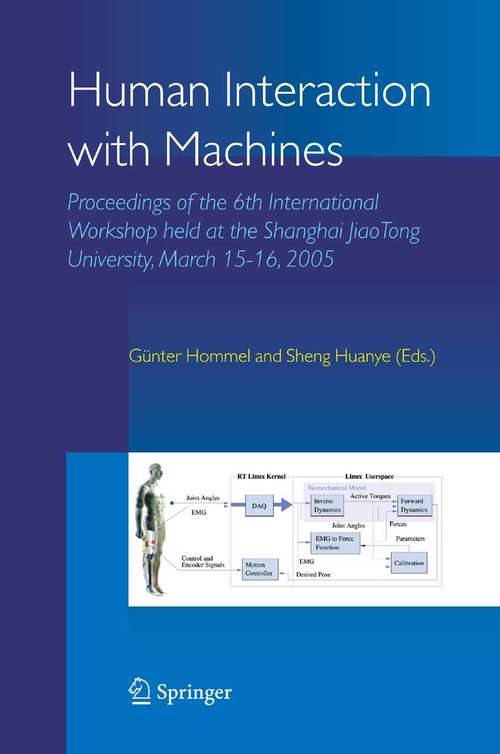 Book cover of Human Interaction with Machines: Proceedings of the 6th International Workshop held at the Shanghai JiaoTong University, March 15-16, 2005 (2006)