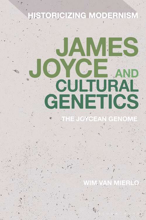 Book cover of James Joyce and Cultural Genetics: The Joycean Genome (Historicizing Modernism)