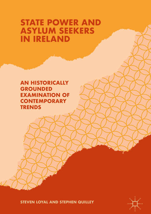 Book cover of State Power and Asylum Seekers in Ireland: An Historically Grounded Examination of Contemporary Trends