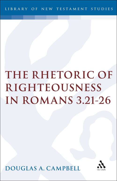 Book cover of The Rhetoric of Righteousness in Romans 3.21-26 (The Library of New Testament Studies #65)