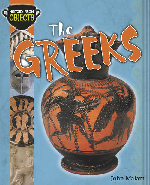 Book cover of The Greeks: Greeks (History from Objects #4)