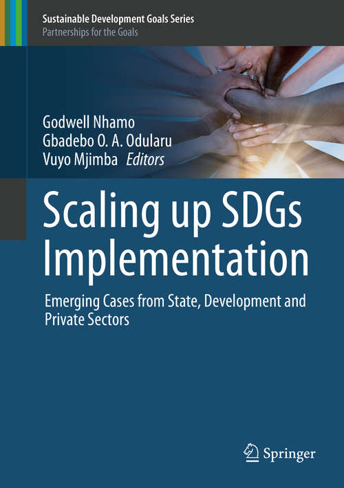 Book cover of Scaling up SDGs Implementation: Emerging Cases from State, Development and Private Sectors (1st ed. 2020) (Sustainable Development Goals Series)
