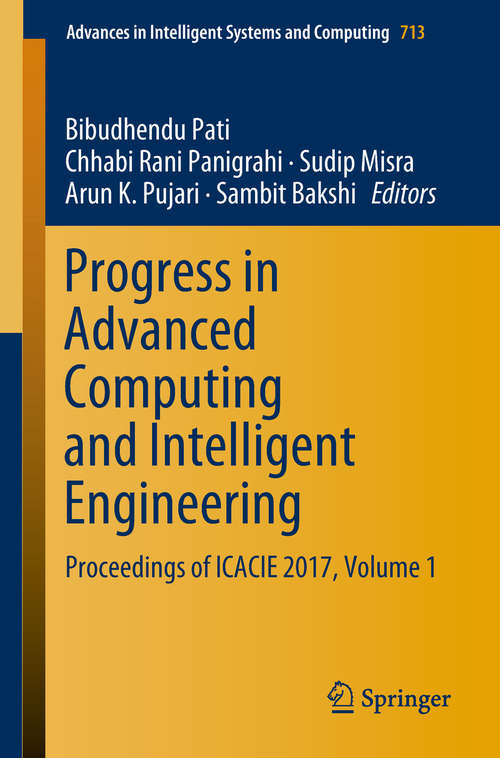 Book cover of Progress in Advanced Computing and Intelligent Engineering: Proceedings Of Icacie 2017, Volume 2 (Advances in Intelligent Systems and Computing #714)