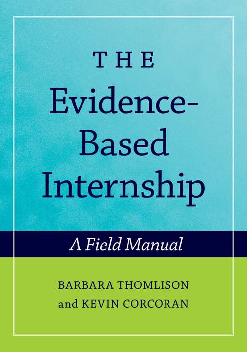 Book cover of The Evidence-Based Internship: A Field Manual