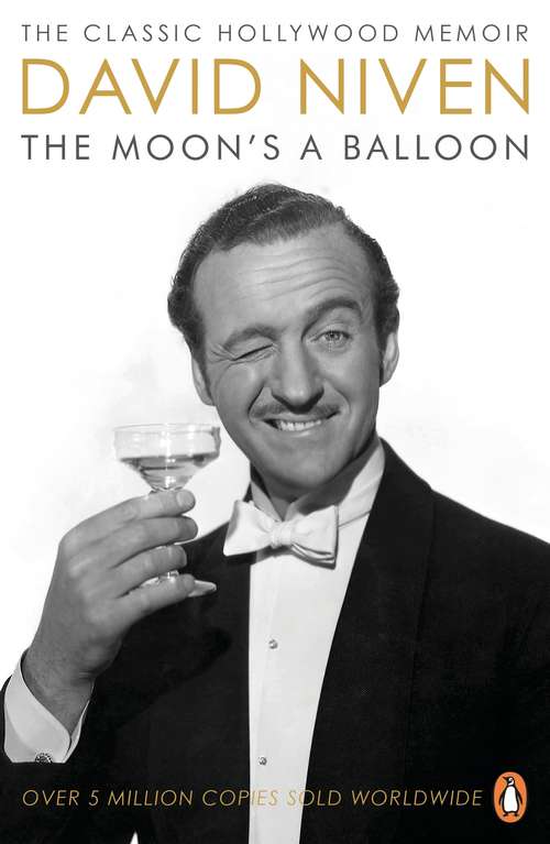 Book cover of The Moon's a Balloon: The Guardian’s Number One Hollywood Autobiography