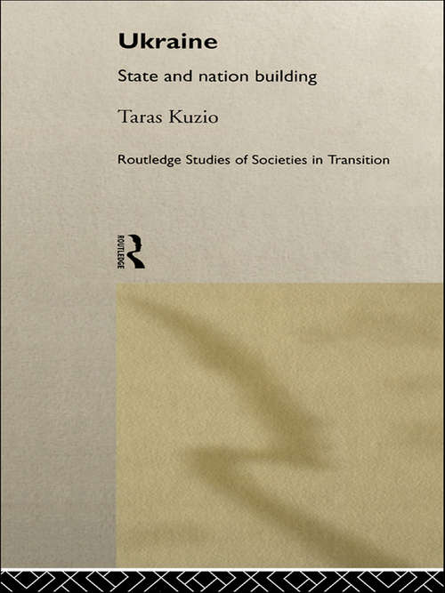 Book cover of Ukraine: State and Nation Building (Routledge Studies of Societies in Transition)