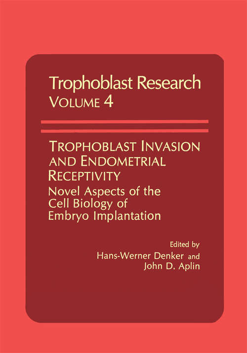 Book cover of Trophoblast Invasion and Endometrial Receptivity: Novel Aspects of the Cell Biology of Embryo Implantation (1990) (Trophoblast Research #4)